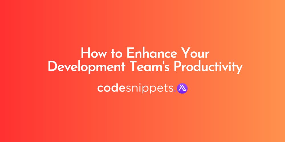 Cover Image for How to Enhance Your Development Team's Productivity with Code Snippets AI