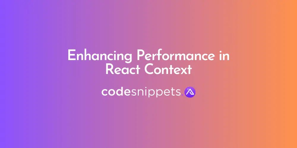 Cover Image for Enhancing Performance in React Context